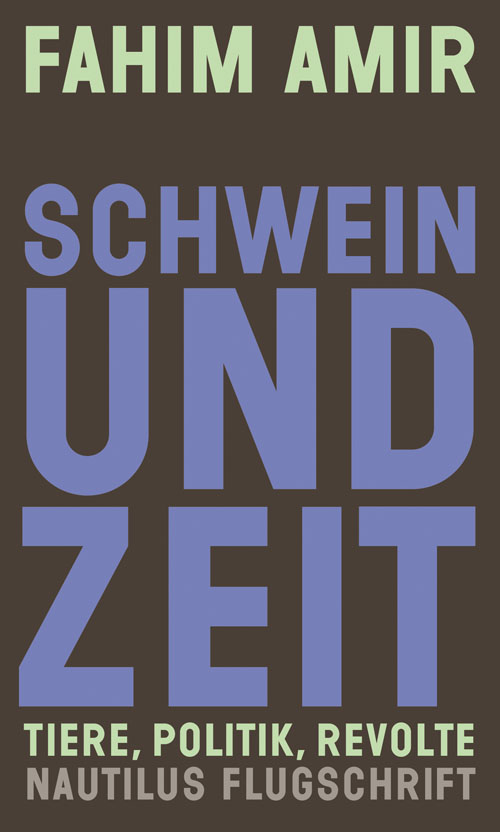 SCHWEIN UND ZEIT. TIERE, POLITIK, REVOLTE