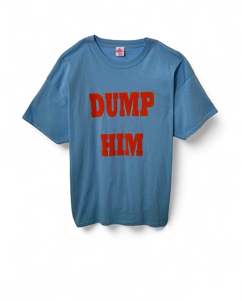 DUMP HIM