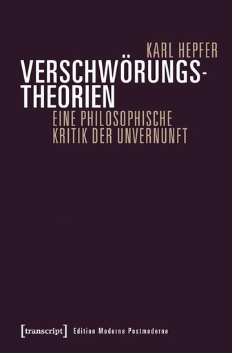 [9783837631029] Verschwörungstheorien - Eine philosophische Kritik der Unvernunft