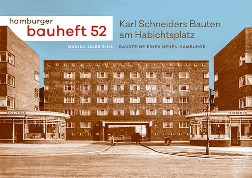 [PR/05251] hamburger bauheft 52: Karl Schneiders Bauten am Habichtsplatz. Bausteine eines neuen Hamburgs