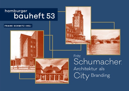[PR/05252] hamburger bauheft 53: Fritz Schumacher. Architektur als City Branding