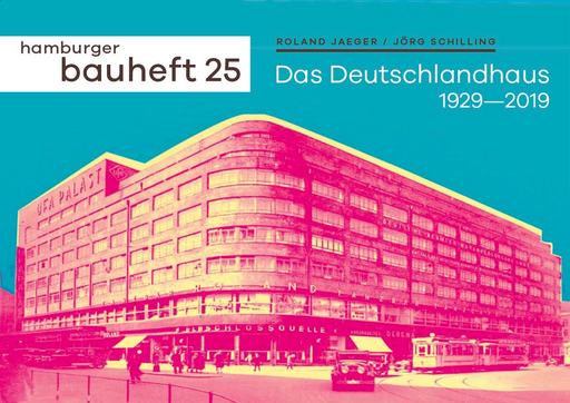 [HP004691] hamburger bauheft 25: Das Deutschlandhaus 1929–2019